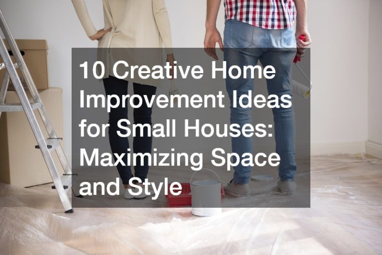 10 Creative Home Improvement Ideas for Small Houses: Maximizing Space and Style